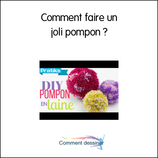 Comment faire un joli pompon